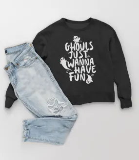 Ghouls Just Wanna Have Fun Halloween Sweatshirt or Hoodie