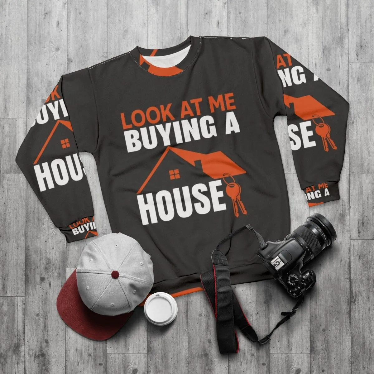 "Sweatshirt - 'Look At Me Buying A House'"