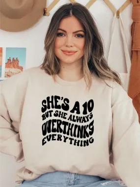 She's a 10 but she always overthinks everything