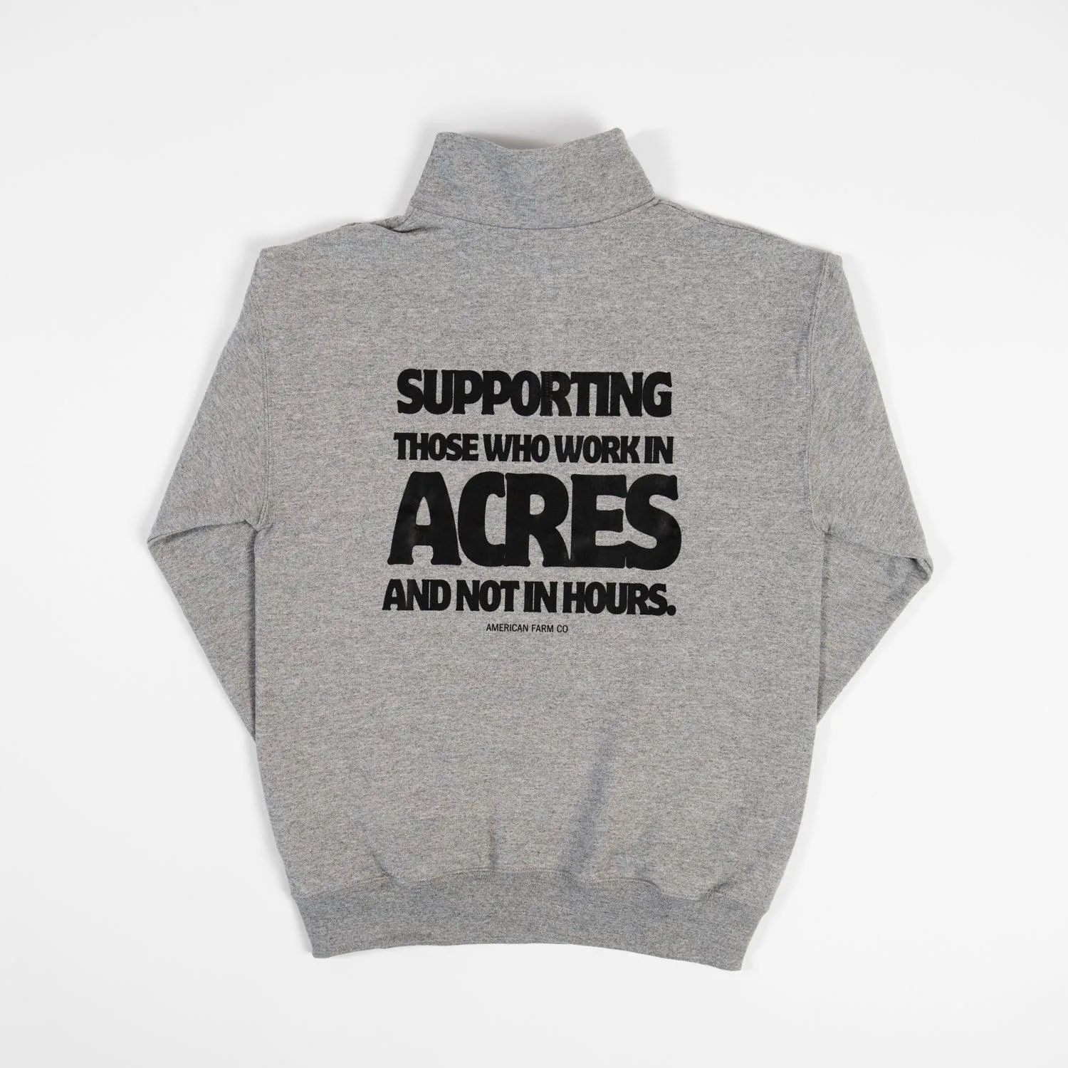 Supporting Those Who Work In Acres and Not in Hours 1/4 zip