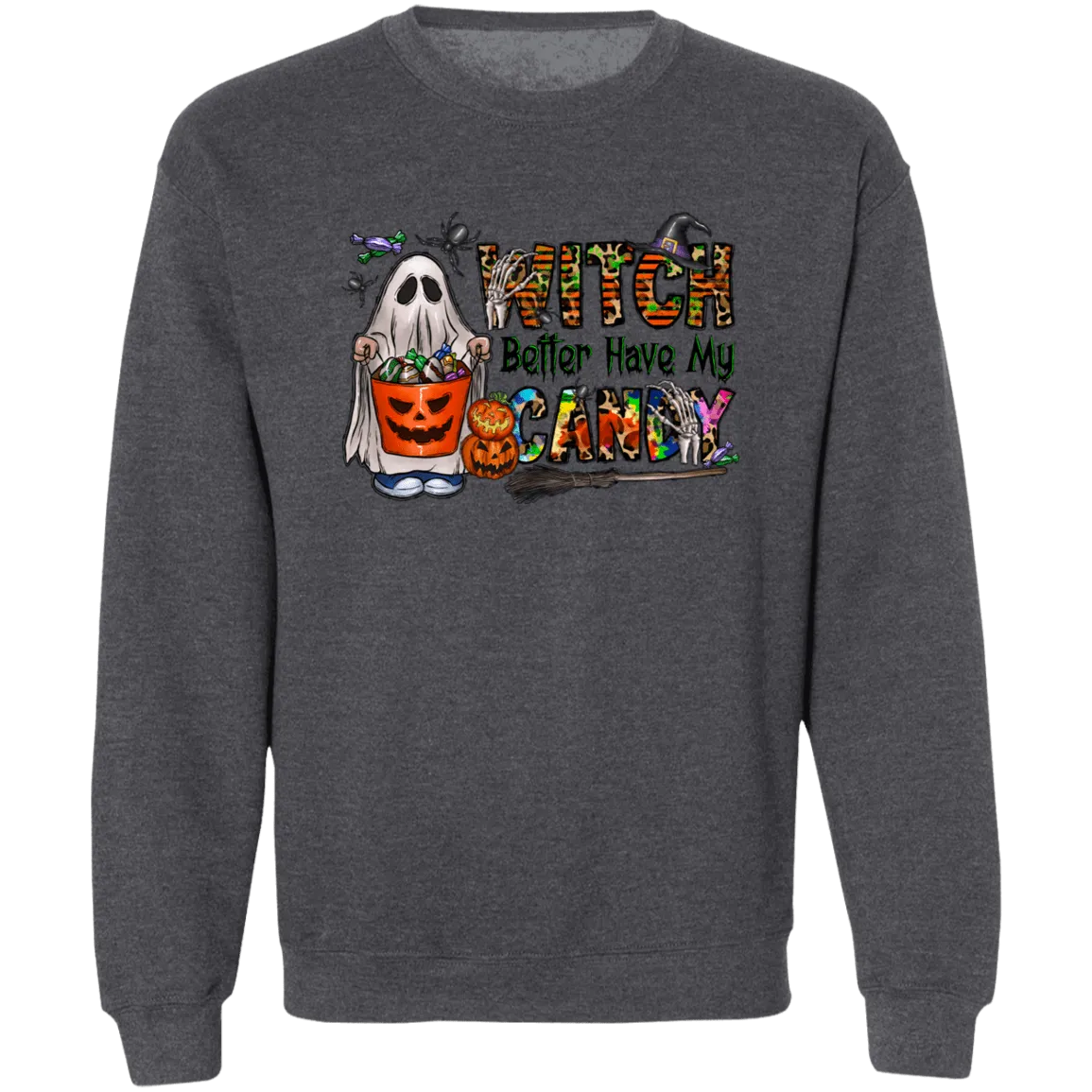 Witch Better Have Candy Ladies Crewneck Pullover Sweatshirt