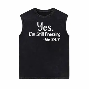 Yes I’m Still Freezing Letters Vintage Washed Vest Top